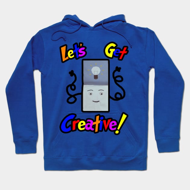 Let's Get Creative! Hoodie by Christastic